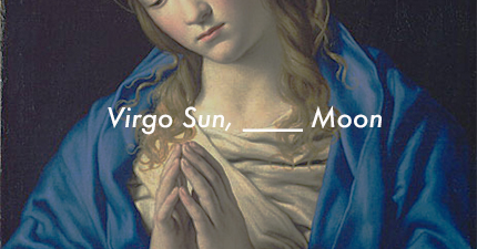 Virgo Sun, ____ Moon %>